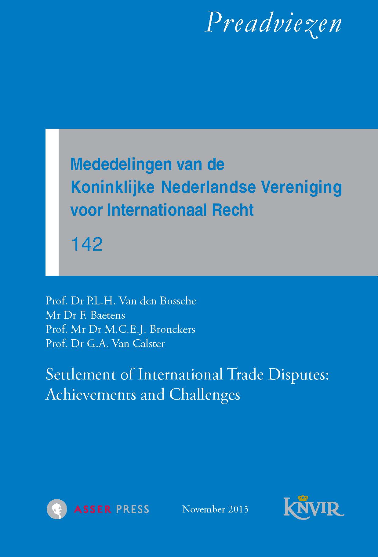 Mededelingen van de Koninklijke Nederlandse Vereniging voor Internationaal Recht – Nr. 142 - Settlement of International Trade Disputes: Achievements and Challenges